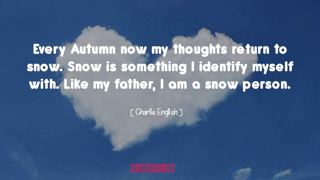 Charlie English Quotes: Every Autumn now my thoughts