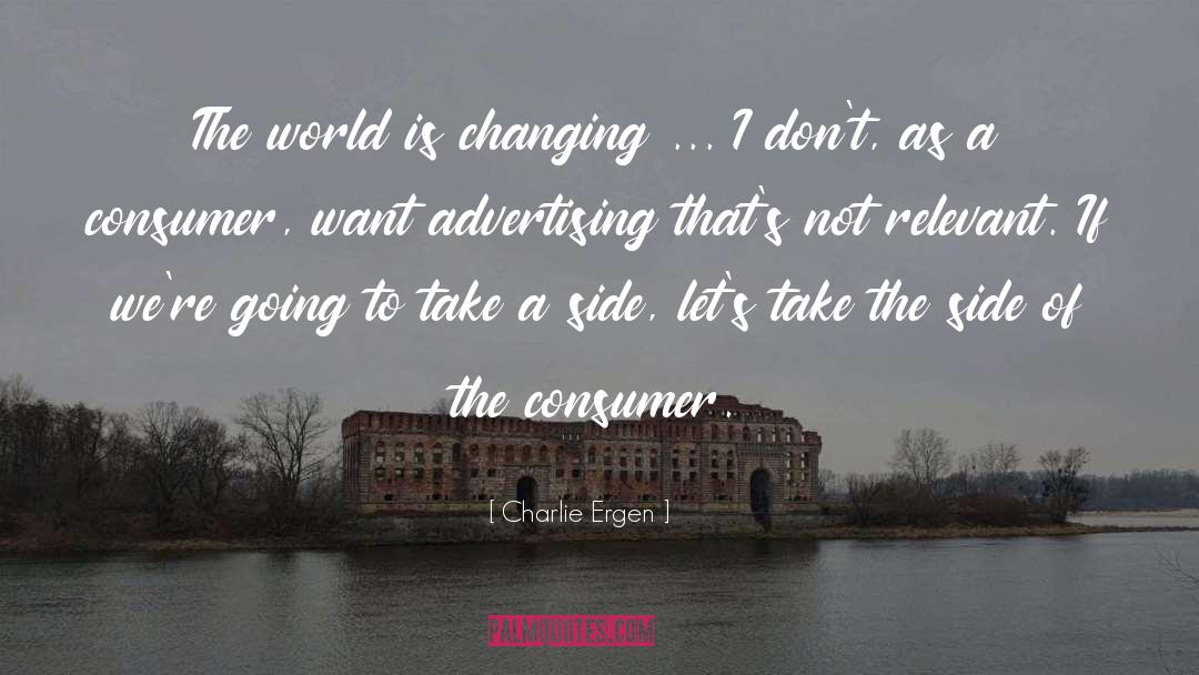 Charlie Ergen Quotes: The world is changing ...