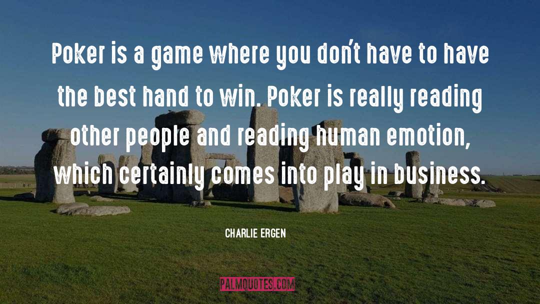 Charlie Ergen Quotes: Poker is a game where