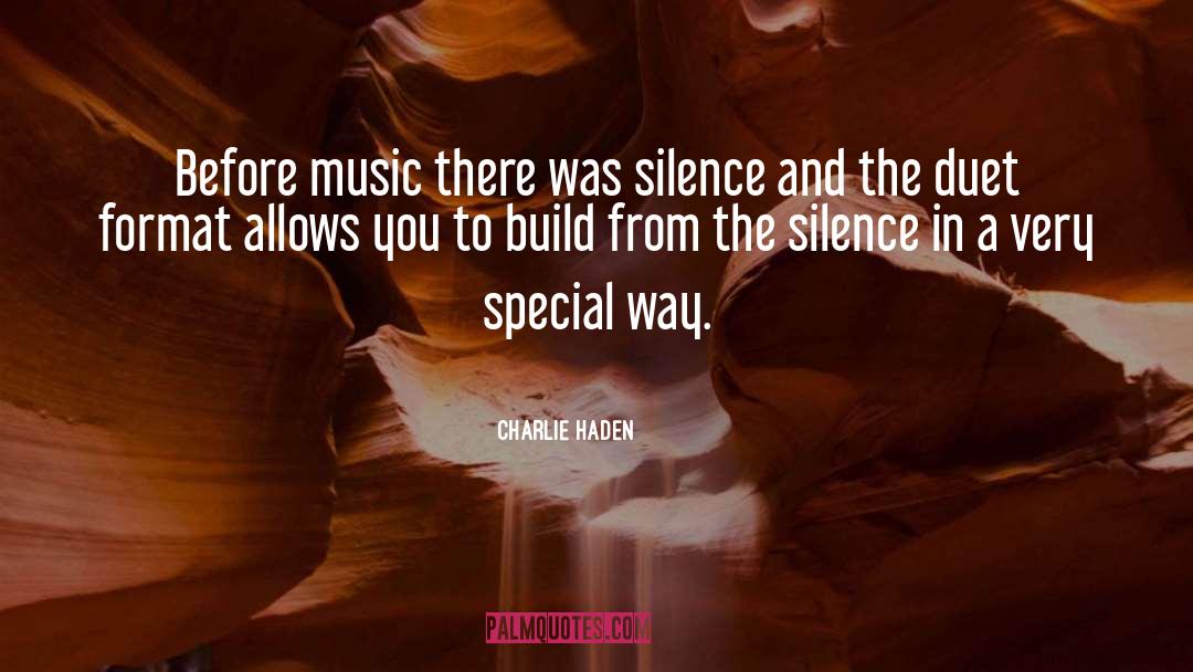 Charlie Haden Quotes: Before music there was silence