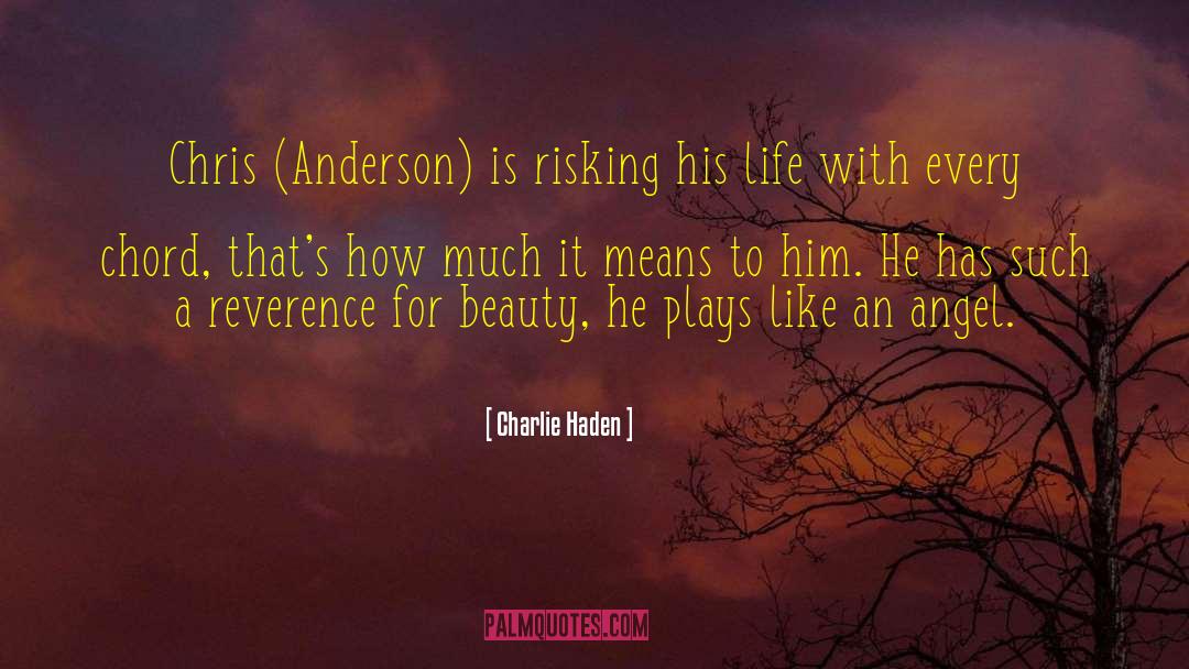 Charlie Haden Quotes: Chris (Anderson) is risking his