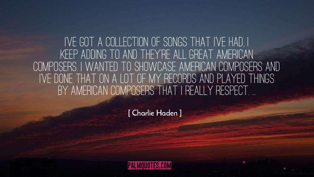 Charlie Haden Quotes: I've got a collection of