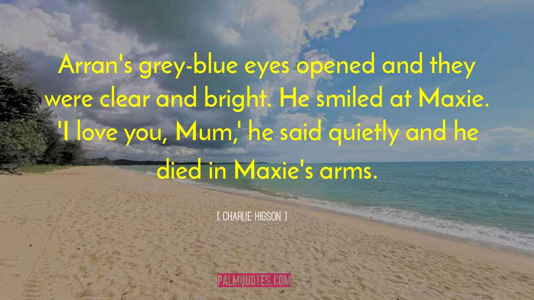 Charlie Higson Quotes: Arran's grey-blue eyes opened and