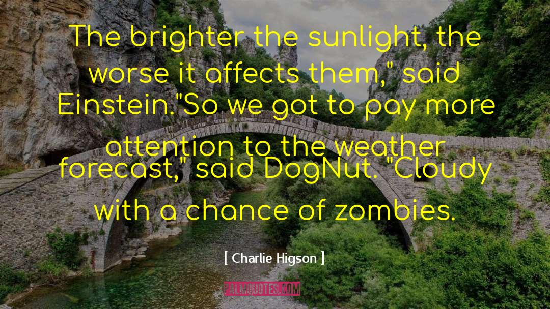 Charlie Higson Quotes: The brighter the sunlight, the