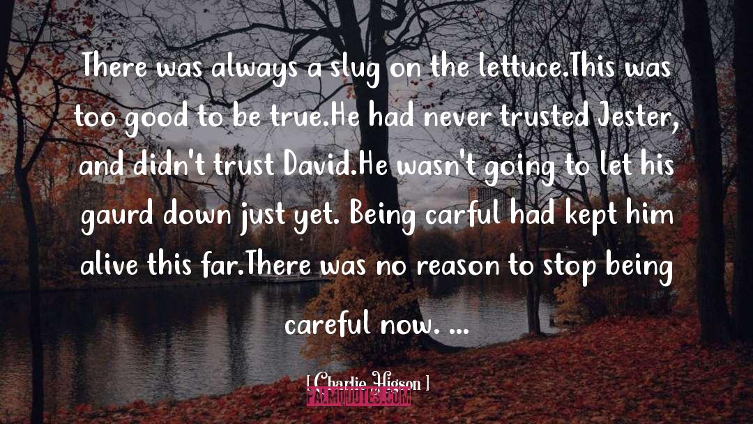 Charlie Higson Quotes: There was always a slug