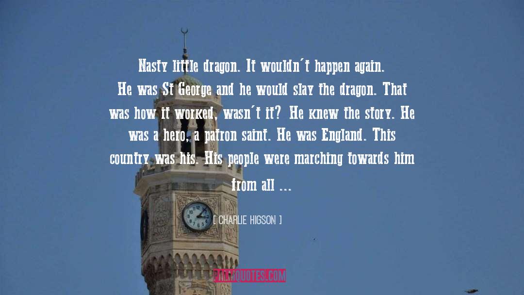 Charlie Higson Quotes: Nasty little dragon. It wouldn't