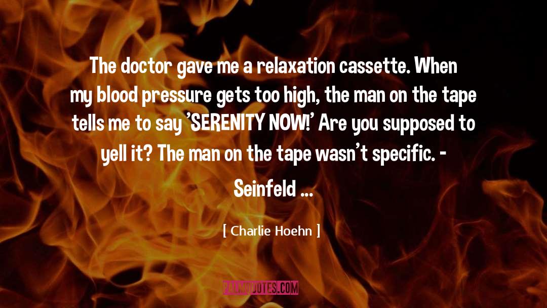 Charlie Hoehn Quotes: The doctor gave me a