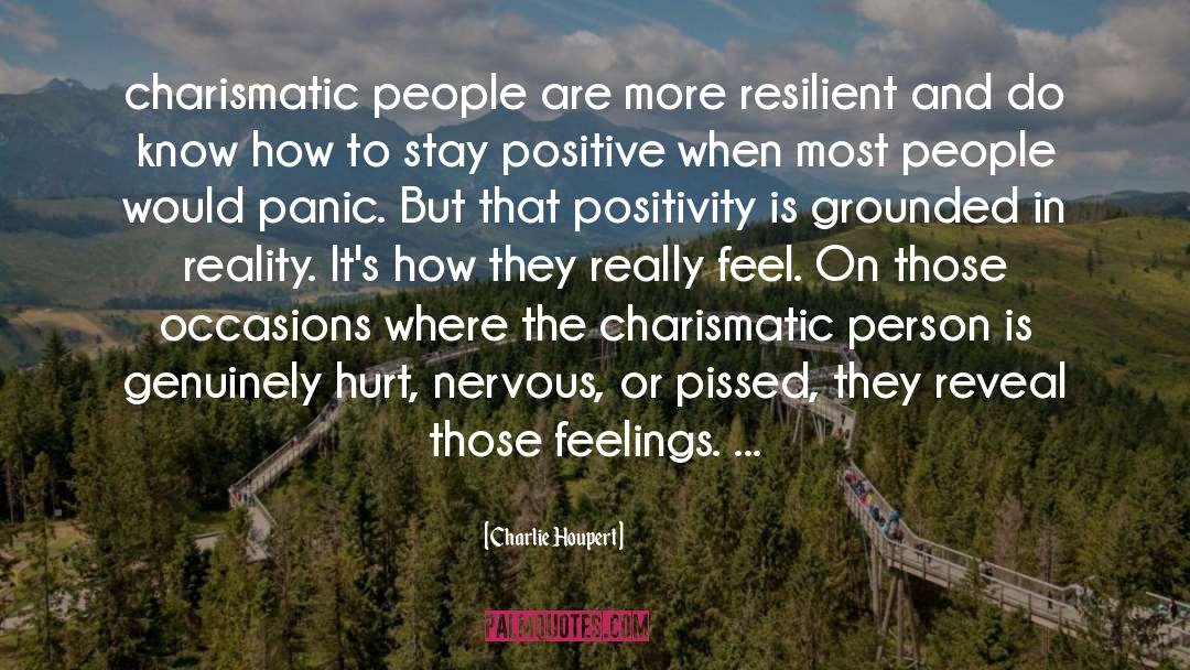 Charlie Houpert Quotes: charismatic people are more resilient