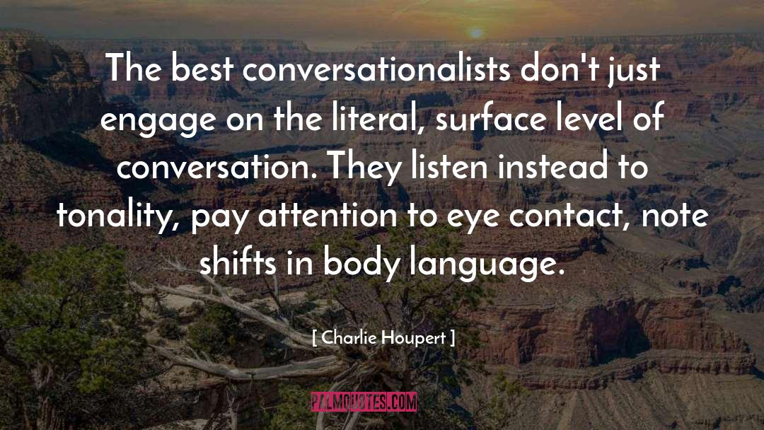 Charlie Houpert Quotes: The best conversationalists don't just