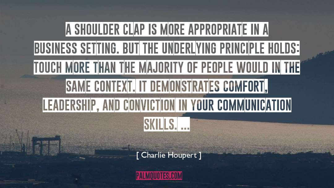 Charlie Houpert Quotes: A shoulder clap is more