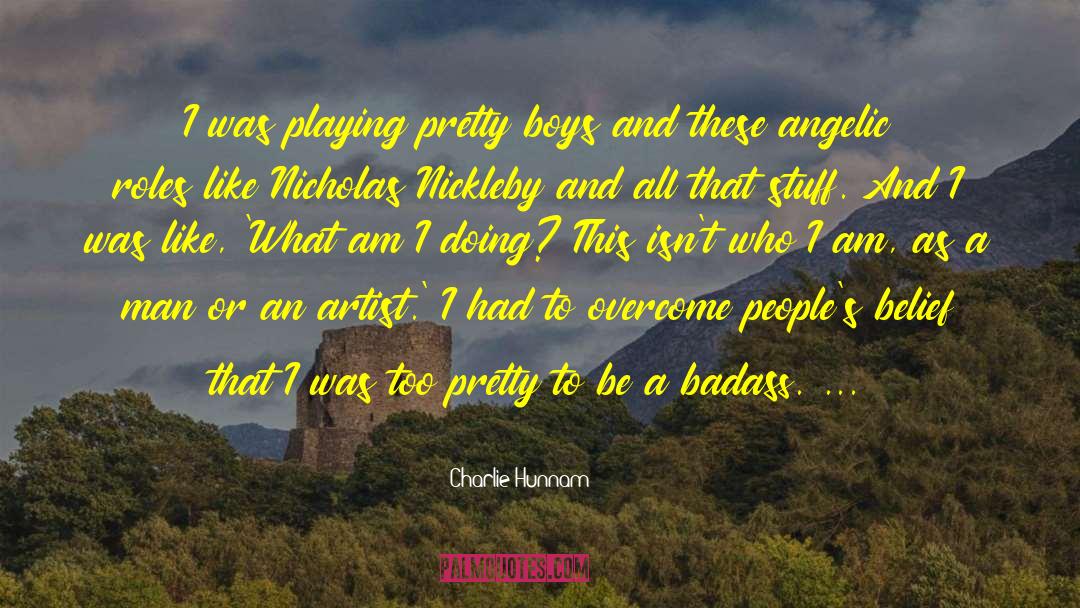 Charlie Hunnam Quotes: I was playing pretty boys