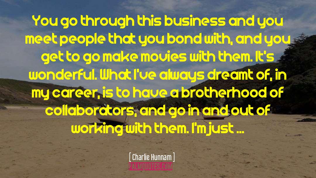 Charlie Hunnam Quotes: You go through this business