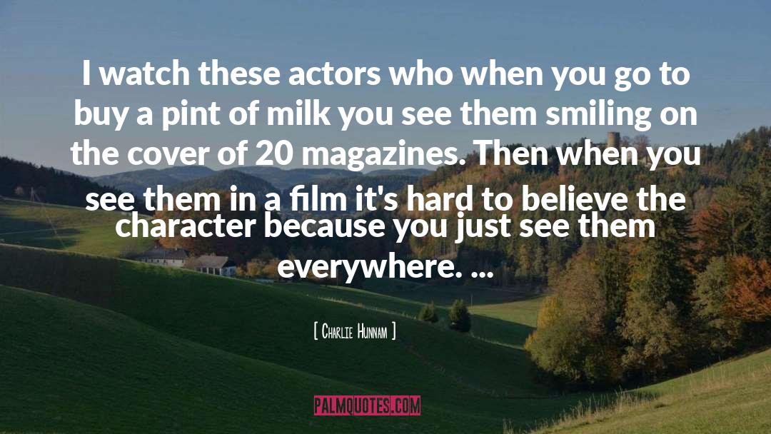 Charlie Hunnam Quotes: I watch these actors who