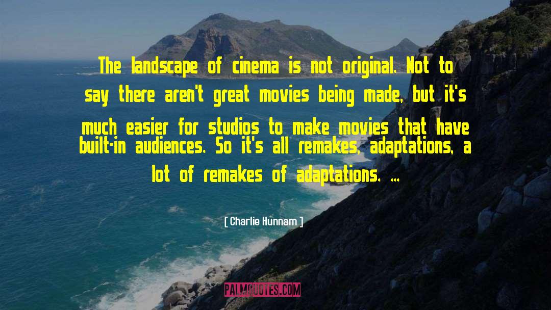 Charlie Hunnam Quotes: The landscape of cinema is