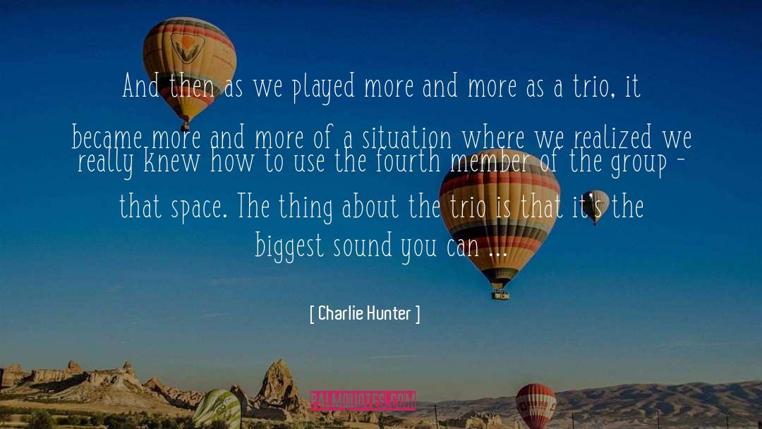 Charlie Hunter Quotes: And then as we played