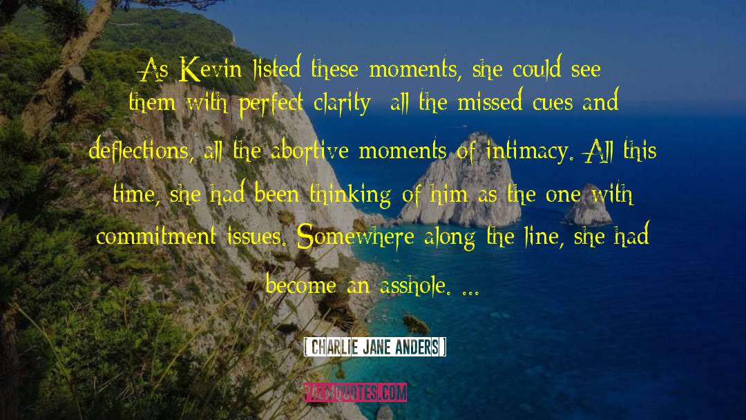 Charlie Jane Anders Quotes: As Kevin listed these moments,