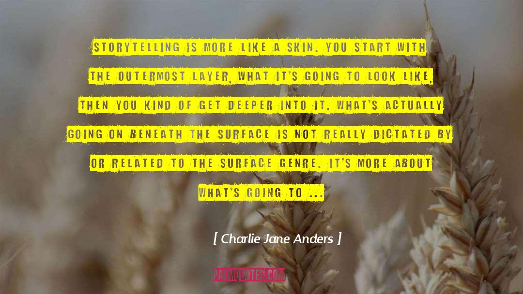 Charlie Jane Anders Quotes: Storytelling is more like a