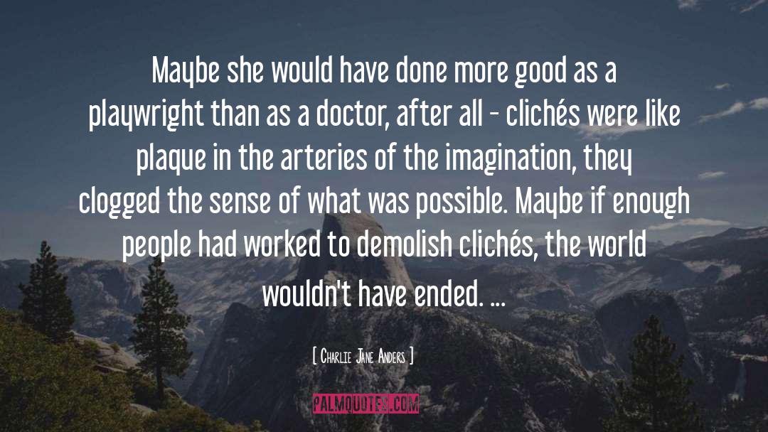 Charlie Jane Anders Quotes: Maybe she would have done