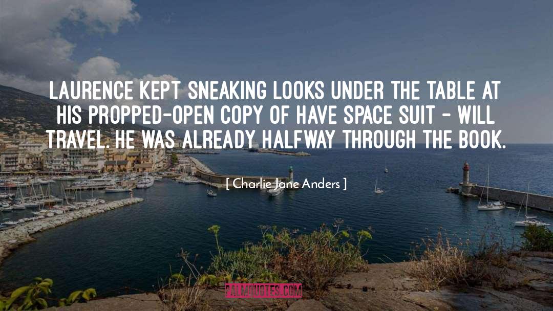 Charlie Jane Anders Quotes: Laurence kept sneaking looks under