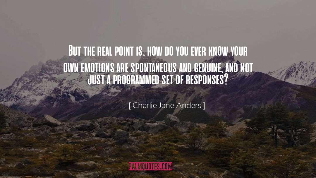 Charlie Jane Anders Quotes: But the real point is,