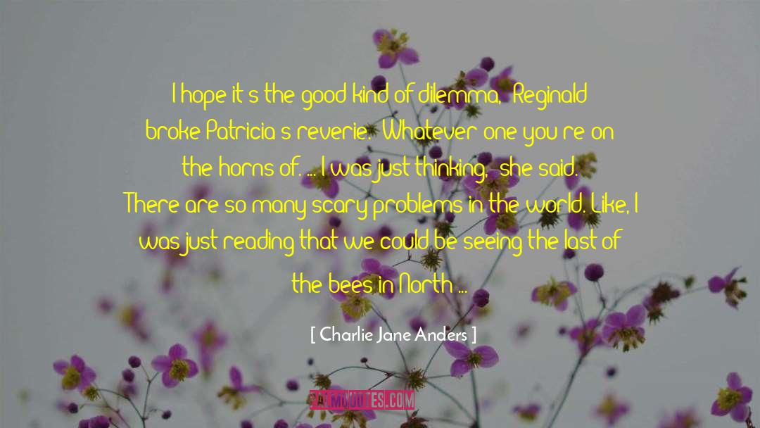 Charlie Jane Anders Quotes: I hope it's the good