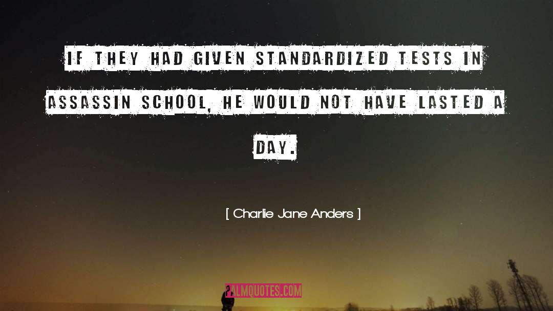 Charlie Jane Anders Quotes: If they had given standardized