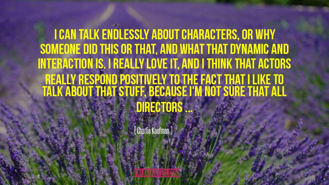 Charlie Kaufman Quotes: I can talk endlessly about