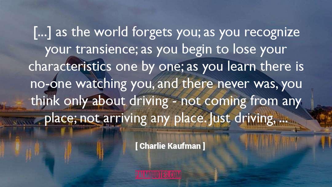Charlie Kaufman Quotes: [...] as the world forgets