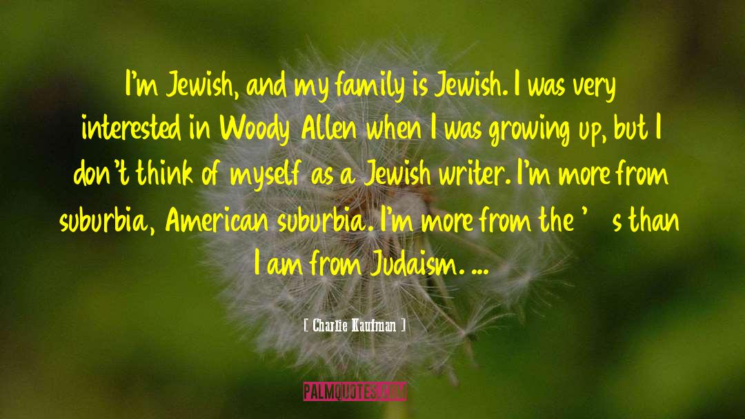Charlie Kaufman Quotes: I'm Jewish, and my family