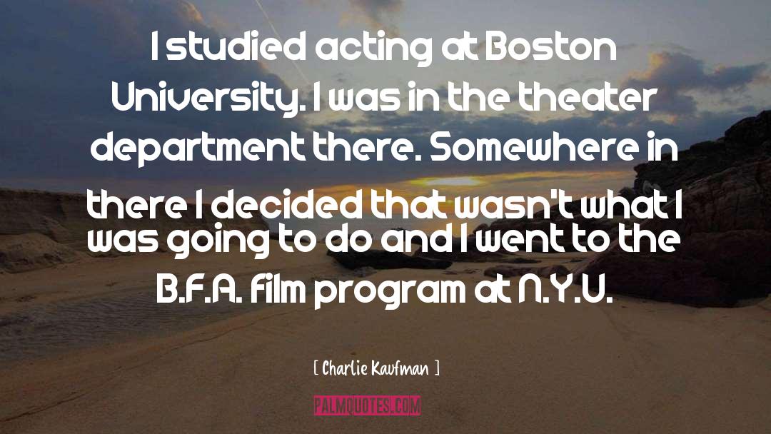Charlie Kaufman Quotes: I studied acting at Boston