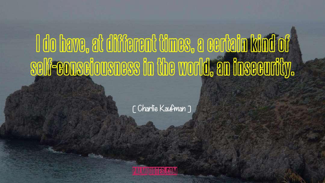 Charlie Kaufman Quotes: I do have, at different