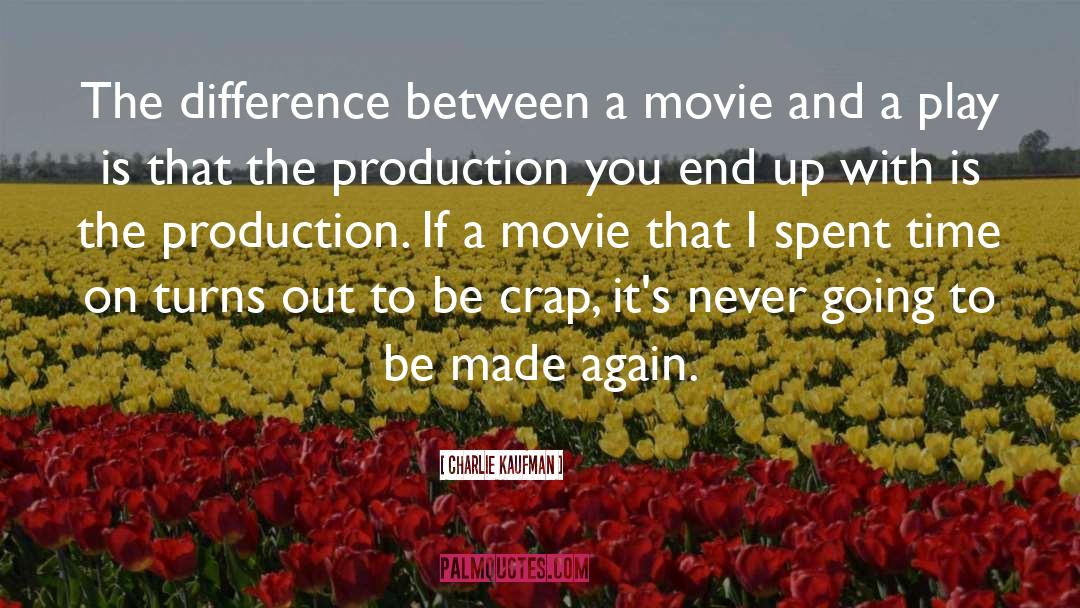 Charlie Kaufman Quotes: The difference between a movie