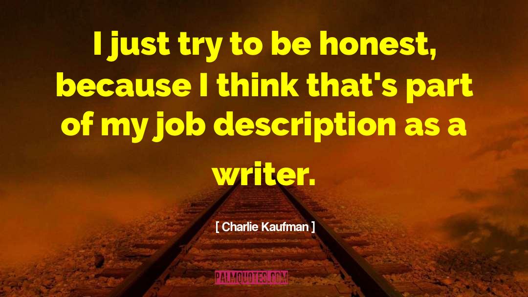 Charlie Kaufman Quotes: I just try to be