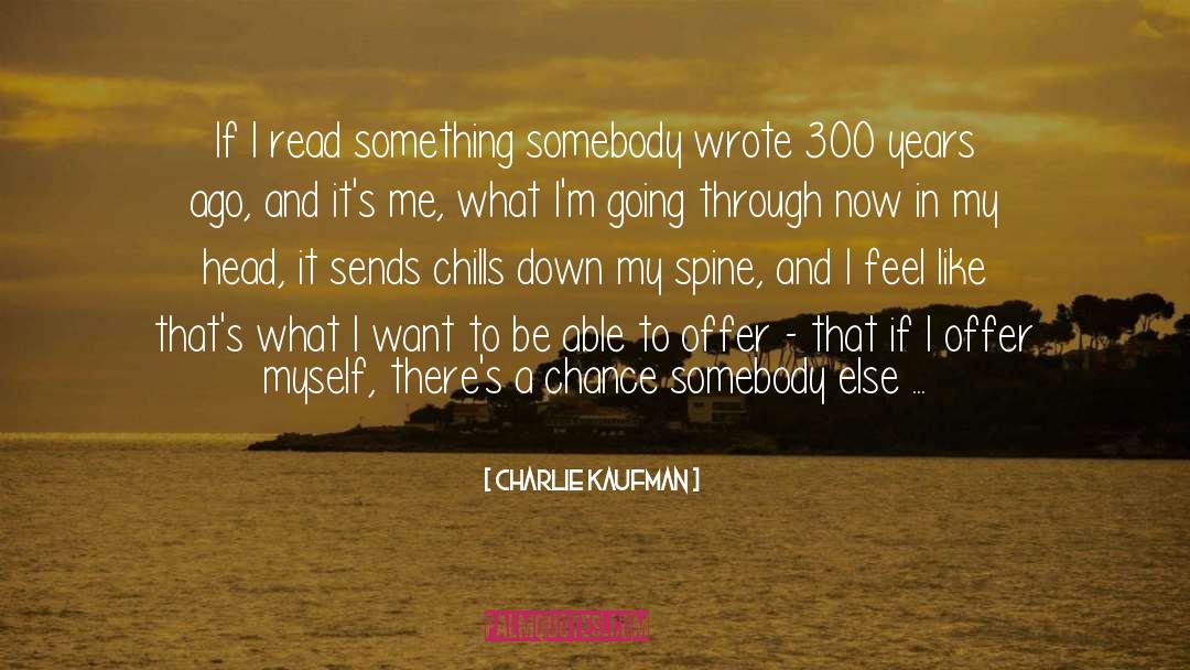 Charlie Kaufman Quotes: If I read something somebody