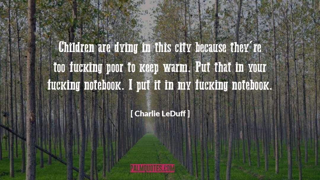 Charlie LeDuff Quotes: Children are dying in this