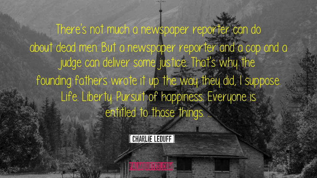 Charlie LeDuff Quotes: There's not much a newspaper