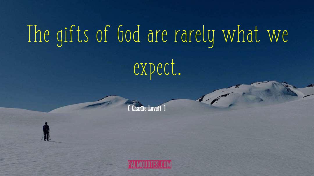 Charlie Lovett Quotes: The gifts of God are