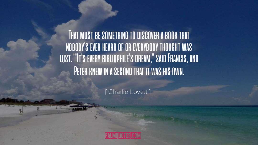 Charlie Lovett Quotes: That must be something to