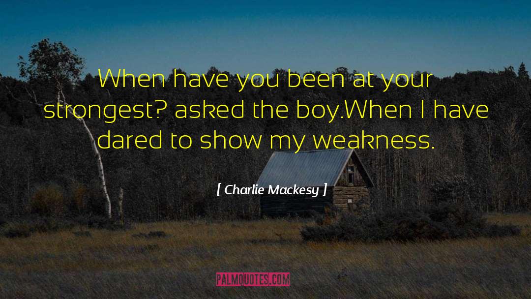 Charlie Mackesy Quotes: When have you been at