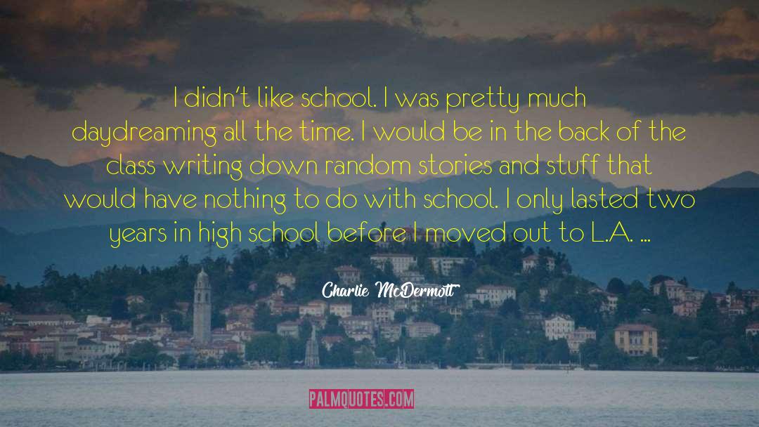 Charlie McDermott Quotes: I didn't like school. I