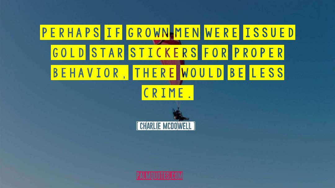 Charlie McDowell Quotes: Perhaps if grown men were