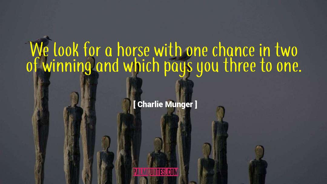 Charlie Munger Quotes: We look for a horse