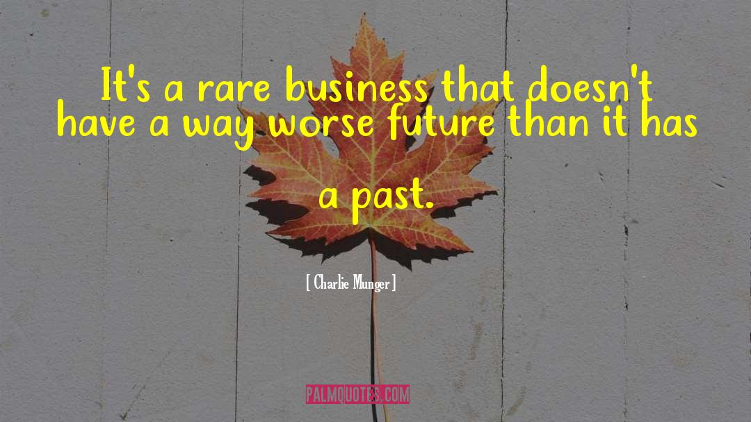Charlie Munger Quotes: It's a rare business that