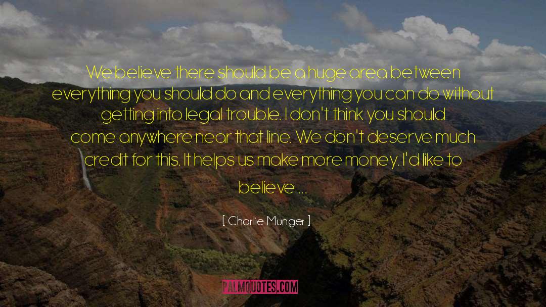 Charlie Munger Quotes: We believe there should be