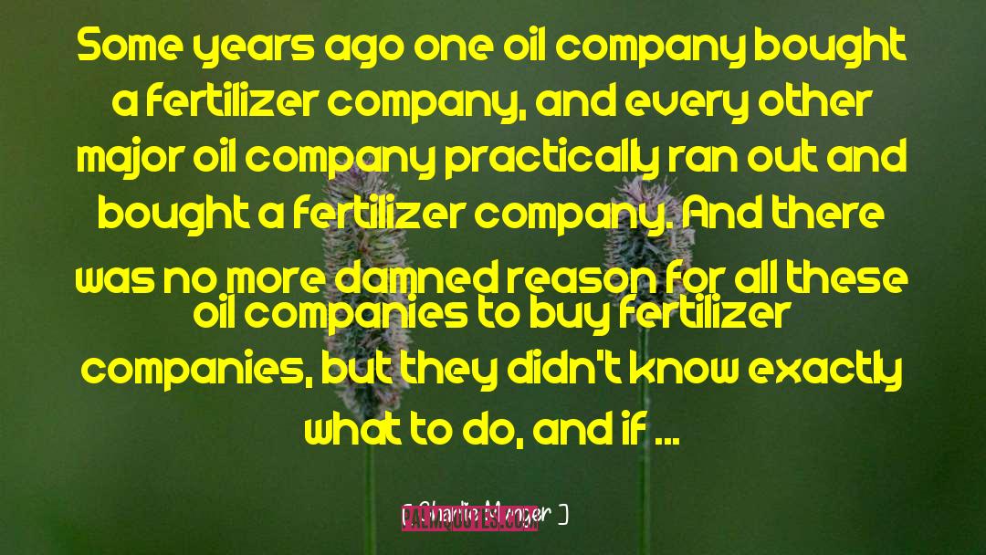 Charlie Munger Quotes: Some years ago one oil