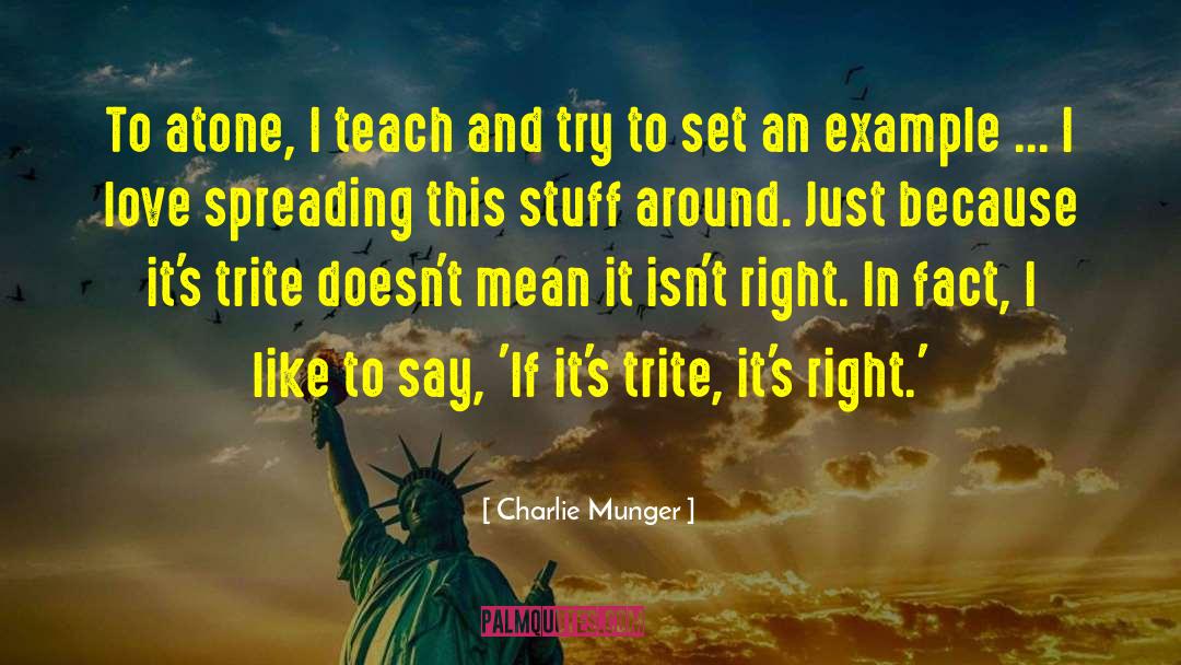 Charlie Munger Quotes: To atone, I teach and