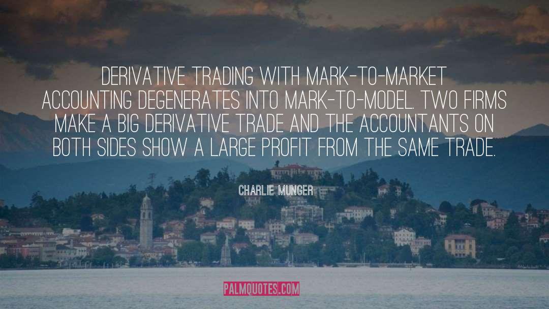 Charlie Munger Quotes: Derivative trading with mark-to-market accounting