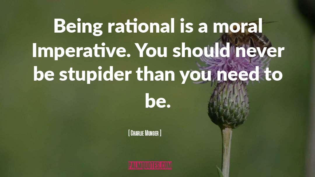 Charlie Munger Quotes: Being rational is a moral