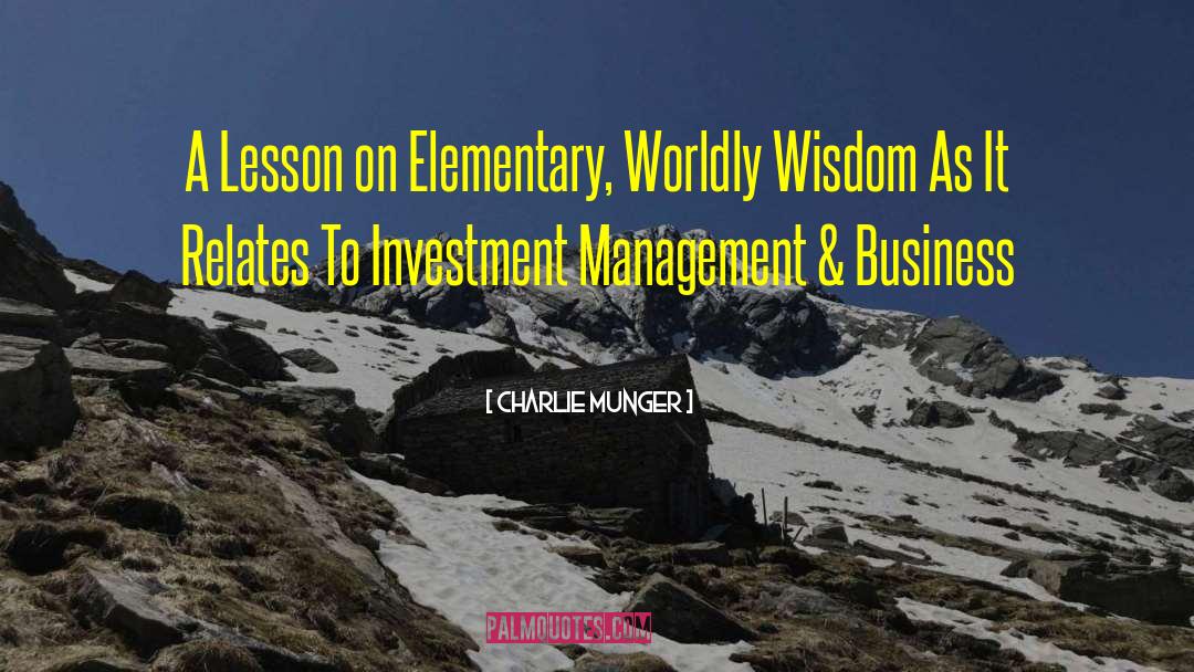 Charlie Munger Quotes: A Lesson on Elementary, Worldly