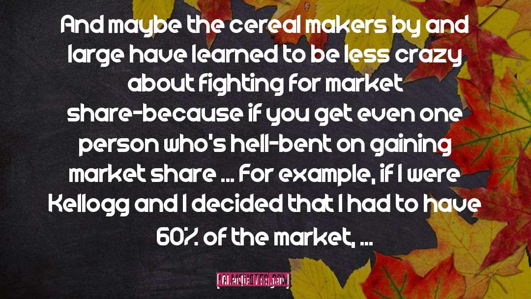 Charlie Munger Quotes: And maybe the cereal makers